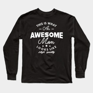 Mom - This is what an awesome mom looks like Long Sleeve T-Shirt